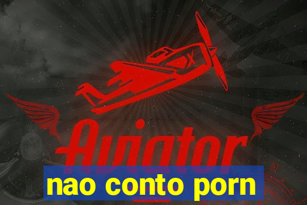 nao conto porn